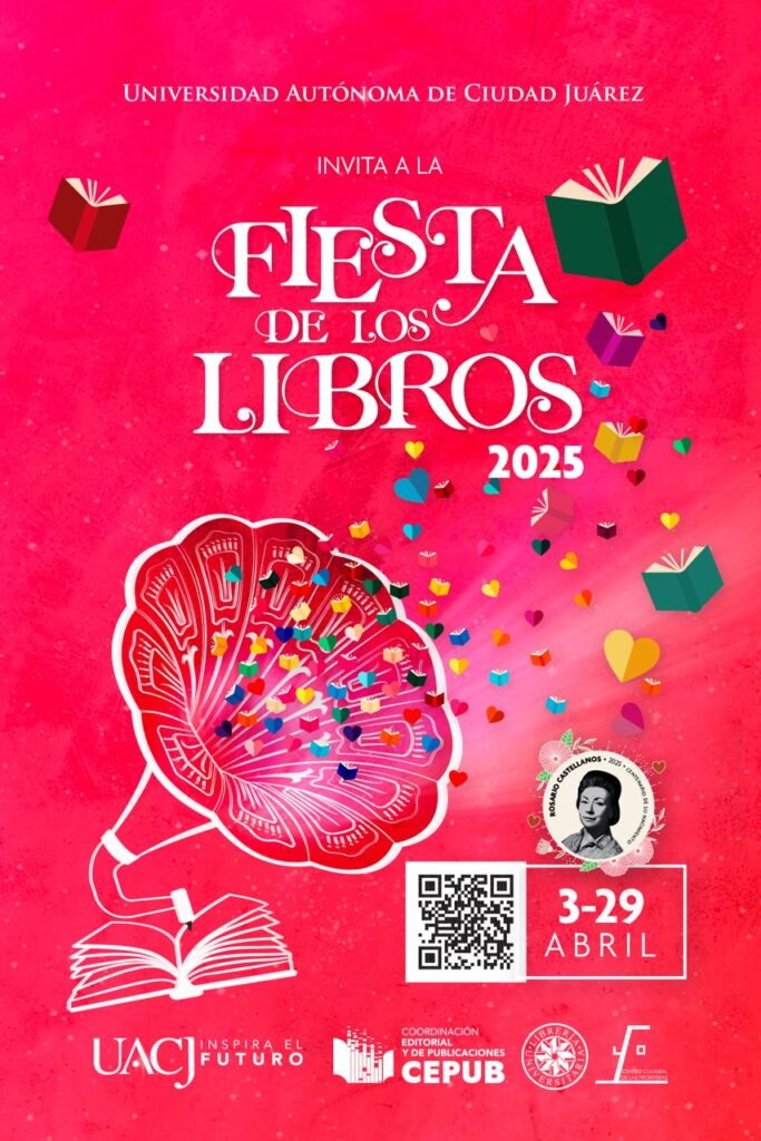 Fiesta de los Libros regresa a la UACJ del 3 al 29 de abril; celebrarán el legado de Rosario Castellanos, explorarán el amor en la literatura y el impacto de la IA